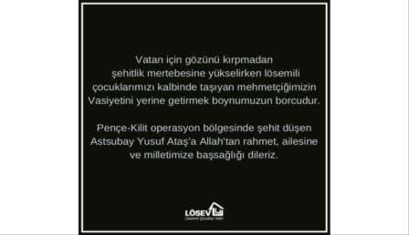 Şehidin vasiyeti üzerine LÖSEV'den açıklama, ' Mehmetçiğimizin vasiyetini yerine getirmek boynumuzun borcudur'